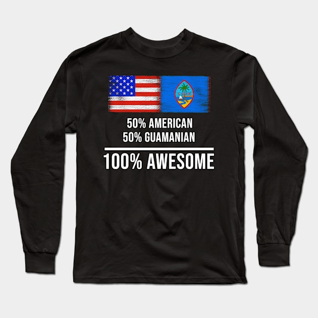 50% American 50% Guamanian 100% Awesome - Gift for Guamanian Heritage From Guam Long Sleeve T-Shirt by Country Flags